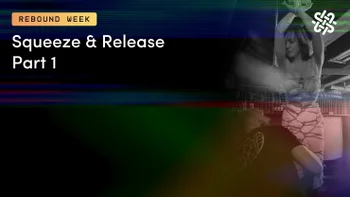 Squeeze & Release Part 1